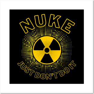 Nuke. Just don't do it. Posters and Art